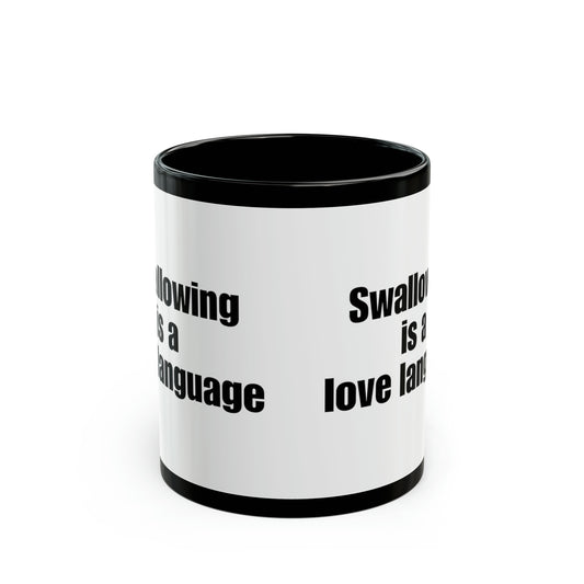 Swallowing is a love language Black Mug (11oz)
