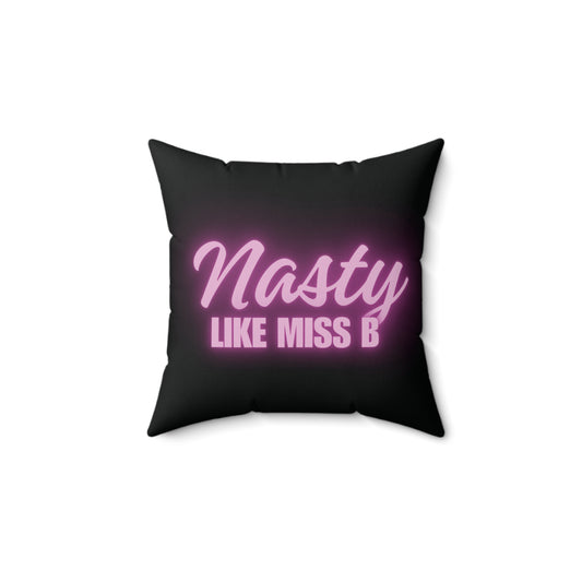 Nasty Like Miss B Square Pillow