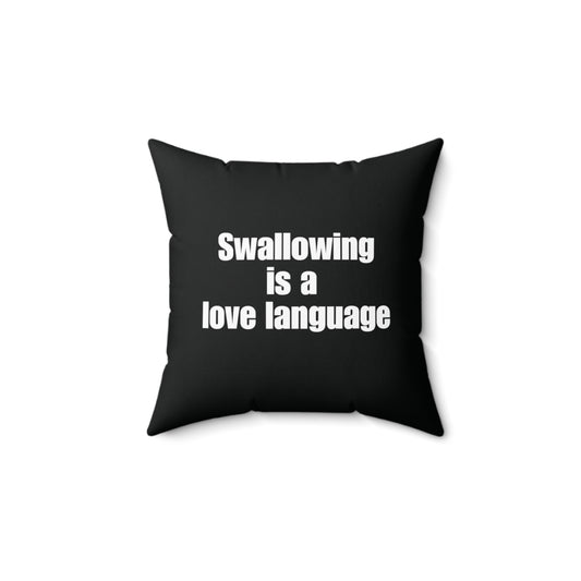 Swallowing is a love language Square Pillow